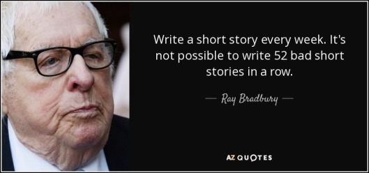 quote-write-a-short-story-every-week-it-s-not-possible-to-write-52-bad-short-stories-in-a-ray-bradbury-48-30-32